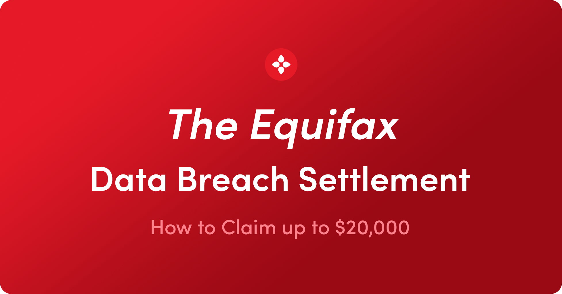 What You Need to Know About the Equifax Data Breach Settlement