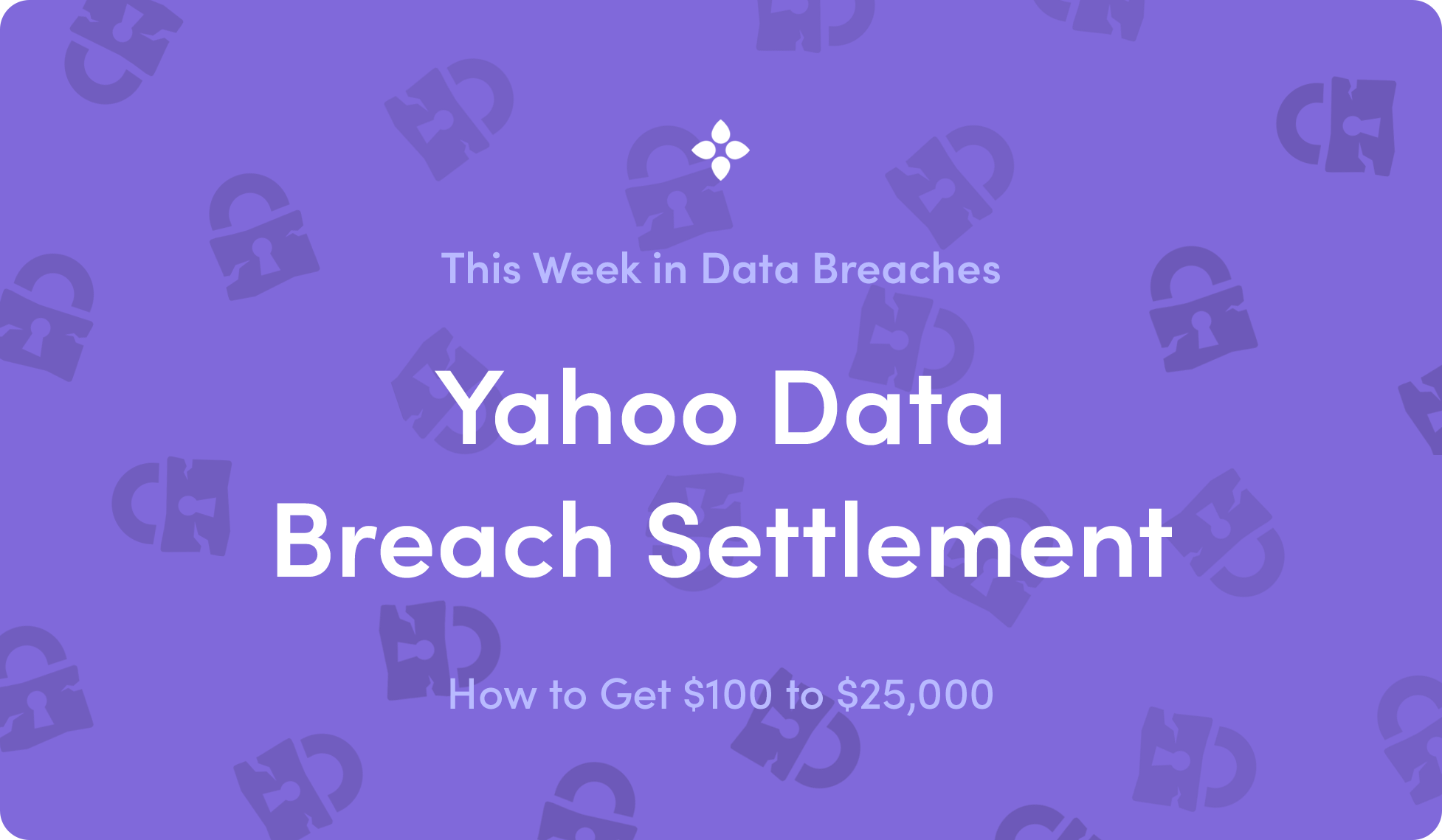 This Week in Data Breaches Yahoo's 117.5 Million Data Breach Settlement