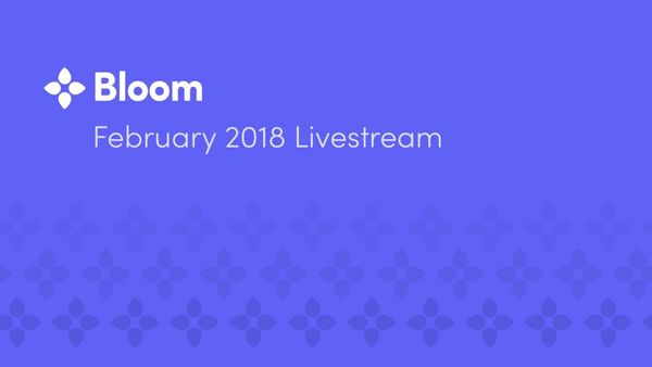 Join us for the next Bloom Livestream — Feb 23