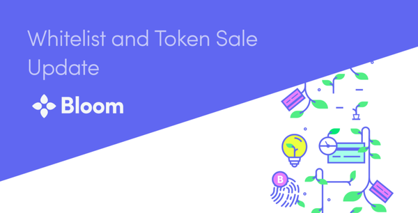 Bloom Community Whitelist Announcement / Token Sale Update