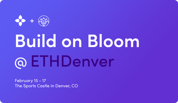 Build on Bloom at ETHDenver