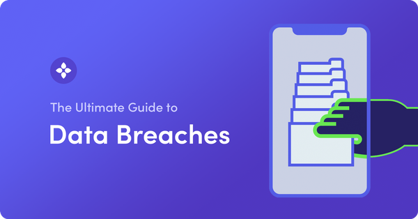 The Ultimate Guide to Data Breaches