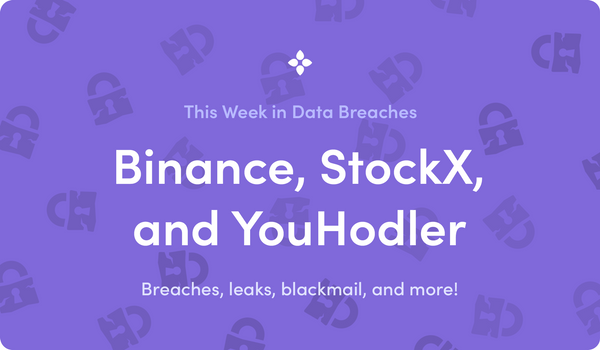 This Week in Data Breaches: Binance Blackmailed, StockX Hacked, and YouHodler Exposed